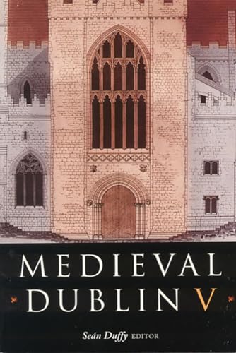 9781851828029: Medieval Dublin V: Proceedings of the Friends of Medieval Dublin Symposium 2003