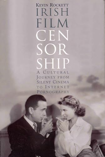 Stock image for Irish Film Censorship: A Cultural Journey From Silent Cinema To Internet Pornography for sale by Revaluation Books