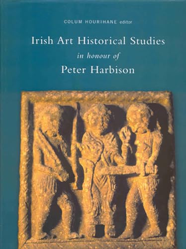 Irish Art Historical Studies: In Honour of Peter Harbison (Index Of Christian Art Occasional Papers)