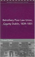 Beispielbild fr Balrothery Poor Law Union, County Dublin, 1839 - 1851 zum Verkauf von AwesomeBooks