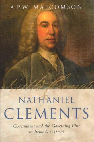 9781851829132: Nathaniel Clements: Government and the Governing Elite in Ireland, 1725-75