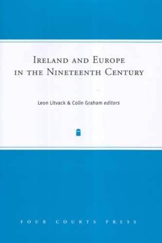 9781851829187: Ireland and Europe in the Nineteenth Century: 10 (Nineteenth-Century Ireland Series)