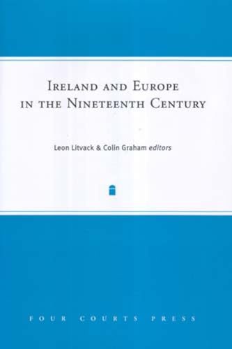 9781851829187: Ireland and Europe in the Nineteenth Century (Nineteenth-Century Ireland)