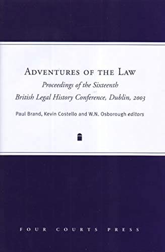 Beispielbild fr Adventures of the Law : Proceedings of the Sixteenth British Legal History Conference, Dublin 2003 zum Verkauf von Better World Books Ltd