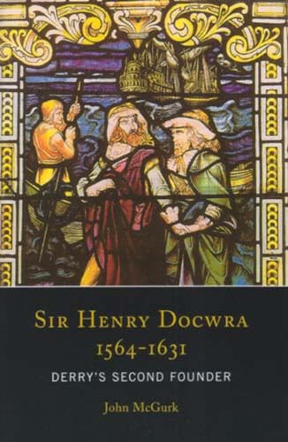 9781851829484: Sir Henry Docwra, 1564-1631: Derry's Second Founder