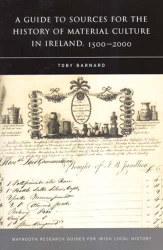 9781851829514: A Guide to the Sources for Irish Material Culture, 1500 - 1900: 10 (Maynooth Research Guides for Irish Local History)