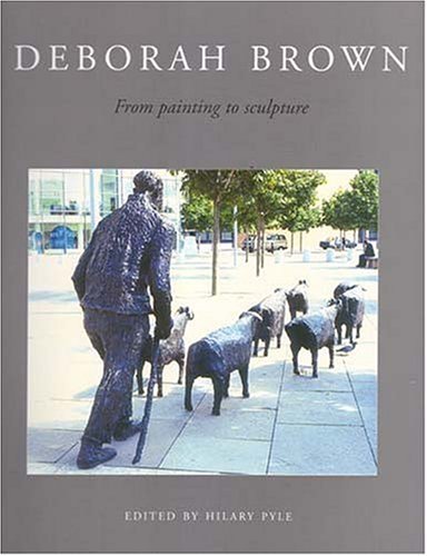 Imagen de archivo de Debora Brown From Painting to Sculpture a la venta por Tall Stories BA
