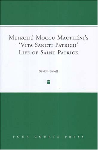 Muirchu Moccu Mactheni's 'vita Sancti Patricii' Life of Saint Patrick (9781851829804) by Howlett, David