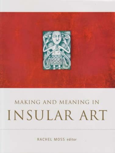 Stock image for MAKING AND MEANING IN INSULAR ART (TRIARC Research Studies in Irish Art: I) for sale by Riverow Bookshop