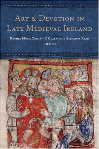 Stock image for Art & Devotion in Late Medieval Ireland for sale by Kirklee Books