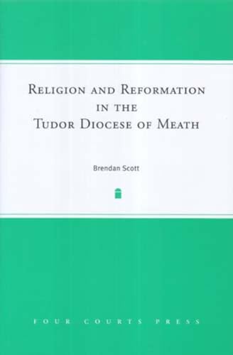 Religion and Reformation in the Tudor Diocese of Meath