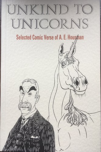 Imagen de archivo de Unkind to Unicorns: Comic Verse of A.E. Housman a la venta por WorldofBooks