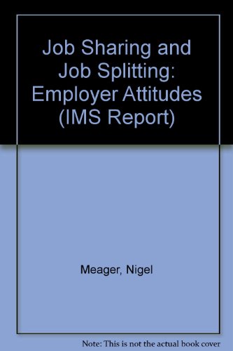 Job-sharing and Job-splitting: Employer Attitudes (IMS Report) (9781851840496) by Meager, Nigel; Buchan, James