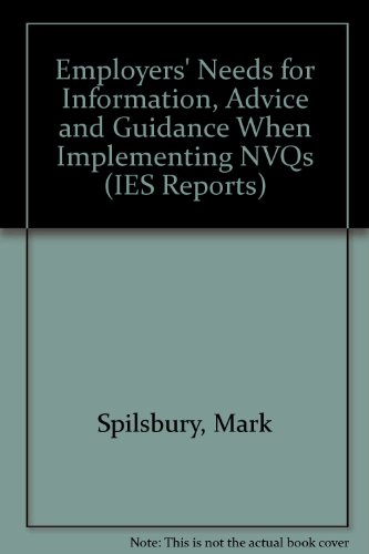Employers' Needs for Information, Advice and Guidance When Implementing NVQs (The Institute for Employment Studies Report) (IES Reports) (9781851842018) by M. Spilsbury