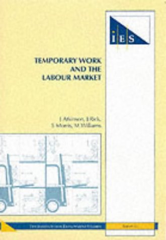 Temporary Work and the Labour Market: No. 311 (IES Reports) (9781851842377) by Atkinson, John; Etc.; Rick, J.; Morris, S; Williams, M.