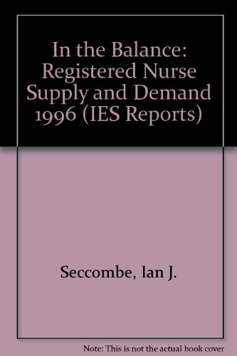 In the Balance: Registered Nurse Supply and Demand: 1996 (IES Report) (IES Reports) (9781851842414) by Unknown Author