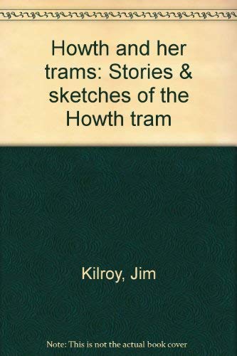Imagen de archivo de Howth and her trams: Stories & Sketches of the Howth tram a la venta por Diarmuid Byrne
