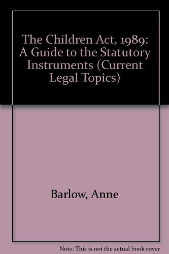 The Children Act 1989: a Guide to the Statutory Instruments (Current Legal Topics) (9781851901470) by Williams LLB, John; Barlow, Anne