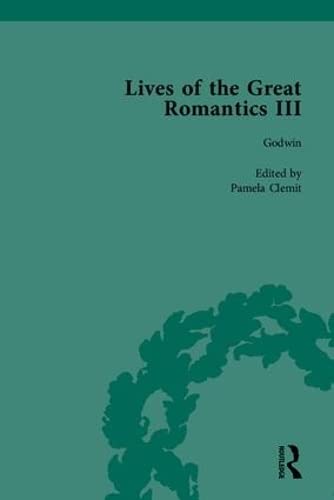 Beispielbild fr Lives of the Great Romantics: Godwin, Wollstonecraft & Mary Shelley by Their Contemporaries (Volume 3) zum Verkauf von Anybook.com