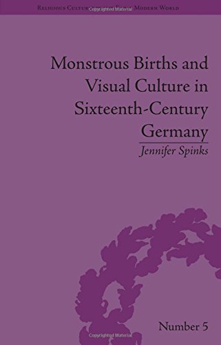 Imagen de archivo de Monstrous Births and Visual Culture in Sixteenth-Century Germany (Religious Cultures in the Early Modern World) a la venta por Chiron Media