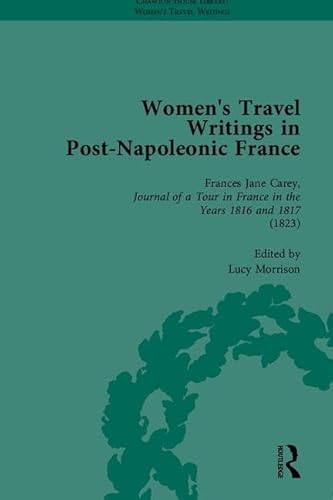 Women's Travel Writings in Post-Napoleonic France, Part I (Chawton House Library: Womenâ€™s Travel Writings) (9781851966554) by Colbert, Benjamin