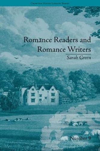 Romance Readers and Romance Writers: by Sarah Green (Chawton House Library: Women's Novels) (9781851966578) by Goulding, Christopher