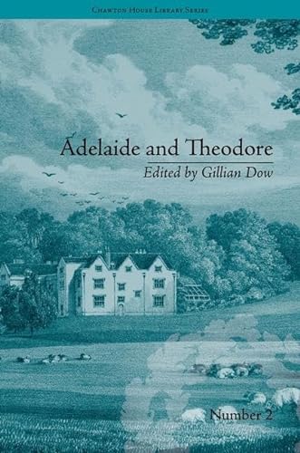 Adelaide and Theodore: by Stephanie-Felicite De Genlis (Chawton House Library: Women's Novels) (9781851968725) by Dow, Gillian