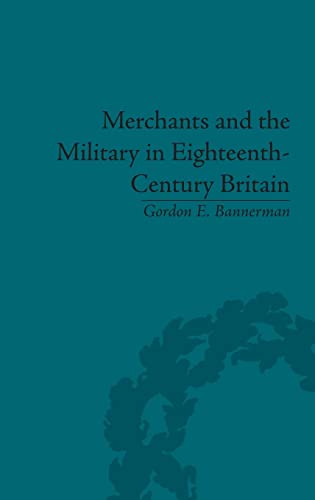 Imagen de archivo de Merchants and the Military in Eighteenth-Century Britain: British Army Contracts and Domestic Supply, 1739-1763 a la venta por Bahamut Media