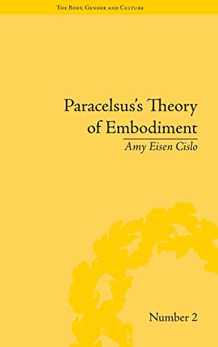 Imagen de archivo de Paracelsus's Theory of Embodiment: Conception and Gestation in Early Modern Europe ("The Body, Gender and Culture") a la venta por Chiron Media