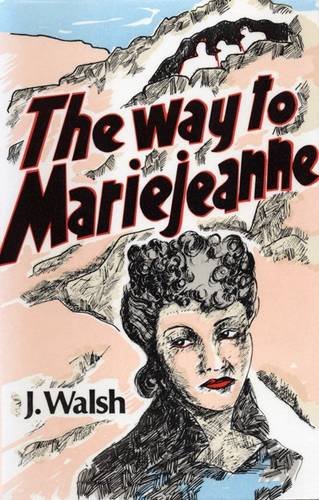 The Way to Mariejeanne (9781852000585) by J. Walsh