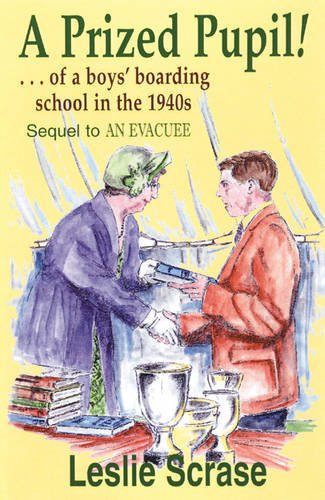 Stock image for A Prized Pupil!: .of a Boys' Boarding School in the 1940s for sale by WorldofBooks