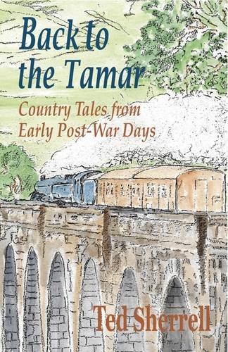 Stock image for Back to the Tamar: Country Tales from Early Post-War Days for sale by WorldofBooks