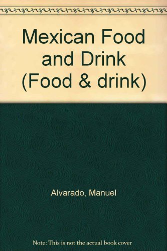 Mexican Food and Drink (Food & Drink) (9781852100285) by Manuel Alvarado