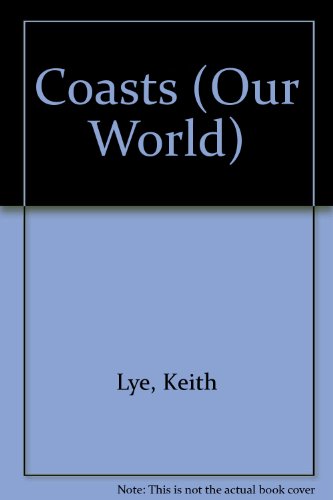 Coasts (Our World) (9781852100377) by Keith Lye
