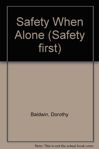 Safety When Alone (Safety First) (9781852100834) by Baldwin, Dorothy; Lister, Claire