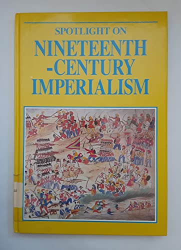 Spotlight on Nineteenth-century Imperialism (Spotlight on History) (9781852100865) by Michael Gibson