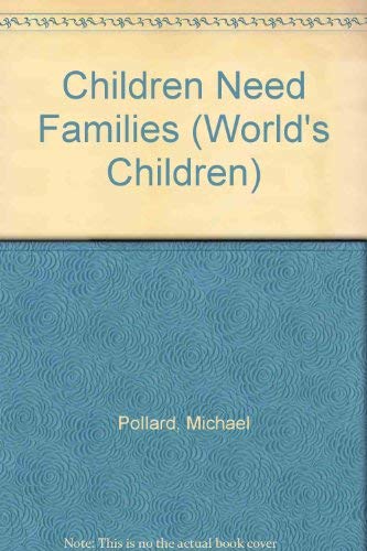 9781852102715: Children Need Families (The World's Children)