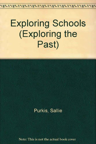 Exploring Schools (Exploring the Past) (9781852103019) by Sallie Purkis