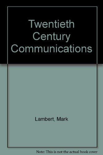 Twentieth Century Communications (Twentieth Century) (9781852103156) by Lambert BSc, Mark