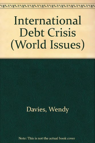 International Debt Crisis (World Issues) (9781852104344) by Wendy Davies
