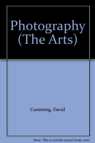 Photography (The Arts) (9781852104559) by David Cumming