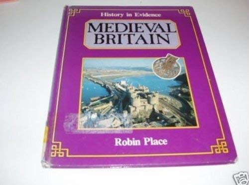 Imagen de archivo de History in Evidence: Medieval Britain (History in Evidence) a la venta por HPB Inc.