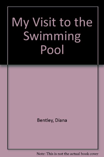 My Visit to the Swimming Pool (My Visit) (9781852107154) by Bentley, Diana; Seheult, Paul