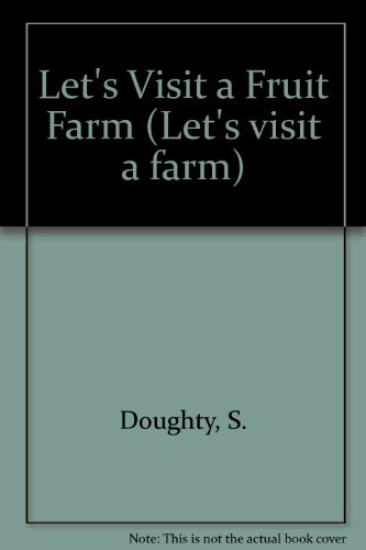 Let's Visit a Fruit Farm (Let's Visit a Farm) (9781852107505) by Doughty, Sarah; Seheult, Paul