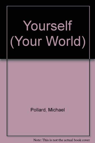 Yourself (Your World) (9781852107598) by Pollard, Michael