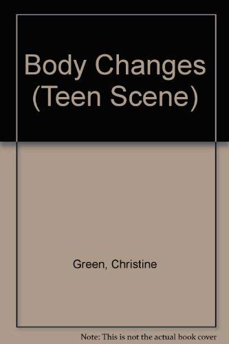 Body Changes (Teen Scene) (9781852107925) by Green, Christine