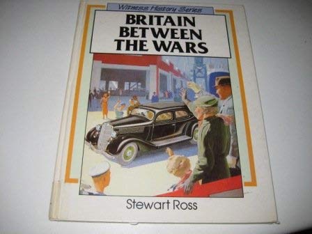 Witness History: Britain Between the Wars (Witness History) (9781852108298) by Ross MA, Stewart