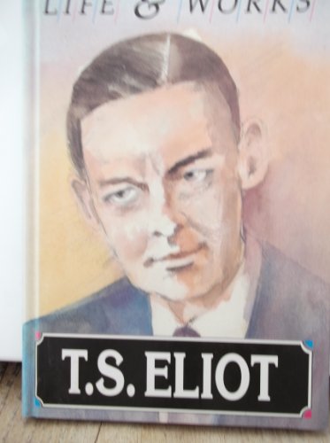 Imagen de archivo de T.S. Eliot: Life & Works a la venta por CHARLES BOSSOM