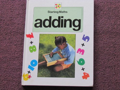Starting Maths: Adding (Starting Maths) (9781852108755) by Bryant-Mole, Karen
