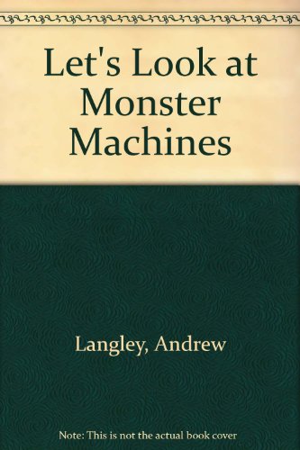 Let's Look at Monster Machines (Let's Look at) (9781852108946) by Andrew Langley